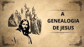 A Genealogia de Jesus [upl. by Myrilla]