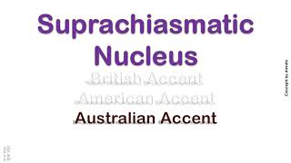 Suprachiasmatic Nucleus How to Pronounce Suprachiasmatic Nucleus in Australian British Accent [upl. by Nothgiel]