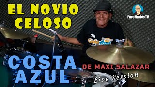 EL NOVIO CELOSO  COSTA AZUL DE MAXI SALAZAR LIVE SESSION [upl. by Tekla]