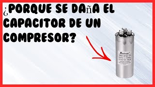 ¿Porque Se Daña El Capacitor De Un Compresor De Aire AcondicionadoCausas Comunes [upl. by Maire]