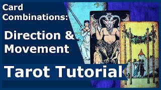 Card Combinations Direction amp Movement Tarot Tutorial [upl. by Sherborne325]