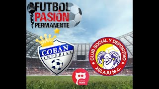 COBAN IMPERIAL VS XELAJU EN VIVO 🔴 GUATEMALA LIGA NACIONAL  JORNADA 4 [upl. by Ellebasi]