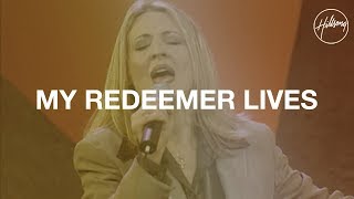 My Redeemer Lives  Hillsong Worship [upl. by Pence]