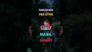 İngilizcede PES ETME Nasıl Denir 🙇🏻 Türkçe Deyimler ve İngilizce Karşılıkları 🇹🇷 shorts [upl. by Nivonod273]