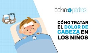 Cómo tratar el dolor de cabeza en tu hijo [upl. by Wichman]