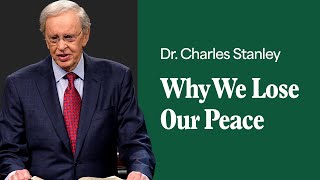 Why We Lose Our Peace – Dr Charles Stanley [upl. by Llertnauq]