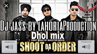 Shoot da order  Dhol remix song  jass manak amp jagpal sandhu  feat  lahoria production [upl. by Winne83]