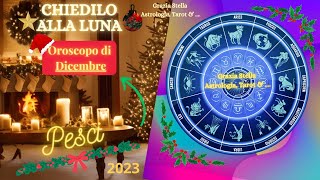 PESCI🎄OROSCOPO DI DICEMBRE 🎄2023 astrologia oroscopodicembre zodiaco natale [upl. by Allevon]