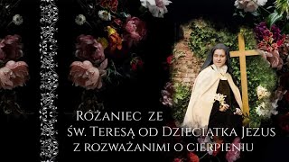 Różaniec Tajemnie Bolesne Rozważania ze św Tereską od Dzieciątka Jezus [upl. by Ratcliffe741]