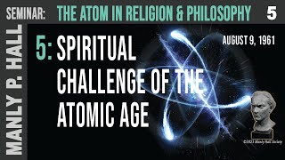 MPH Seminar The Atom in Religion amp Philosophy 5 Spiritual Challenge [upl. by Richel636]