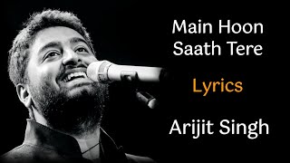 MAIN HOON SAATH TERE FULL SONG LYRICS  ARIJIT SINGH  SHAADI MEIN ZAROOR AANA [upl. by Hamrah]