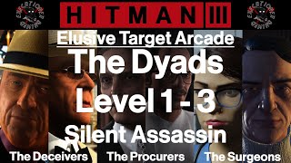 Hitman 3 Elusive Target Arcade  The Dyads  Level 13  Silent Assassin [upl. by Eirrol]