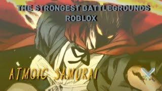 Strongest Battlegrounds 6  Atomic Samurai [upl. by Crosby]