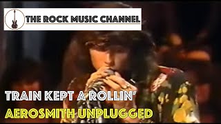 Aerosmith Unplugged  Train kept a Rollin [upl. by Lilia647]