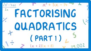 GCSE Maths  Factorising Quadratics  Part 1  When the x2 Coefficient is 1  50 [upl. by Cowan869]