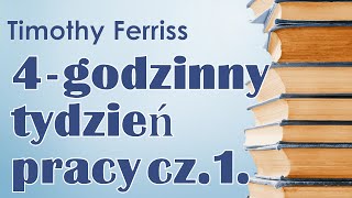 4 godzinny tydzień pracy Timothy Ferriss ¦ Definicja i eliminacja omówienie cz1 [upl. by Bakeman763]