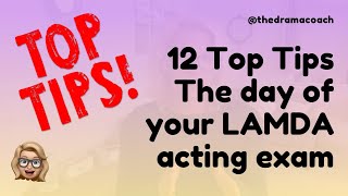 12 Top Tips for the day of your LAMDA Acting Exam [upl. by Ahsienom314]