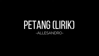 ALLESANDRO  PETANG LIRIK [upl. by Ahsieit647]