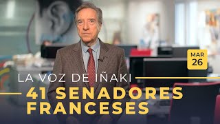 La voz de Iñaki  260319  41 senadores franceses [upl. by Fulcher]