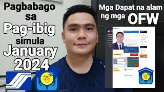 PAGBABAGO SA PAGIBIG SIMULA JANUARY 2024  MAHALAGANG ALAM ITO NG LAHAT NA MGA OFW  PAGIBIG [upl. by Erhard]