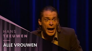 Hans Teeuwen  Alle vrouwen  Dat Dan Weer Wel [upl. by Mailand]