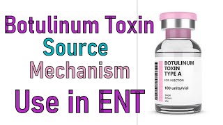 Botulinum Toxin Source Mechanism of Action Use in Ear Nose amp Throat [upl. by Neelyak96]