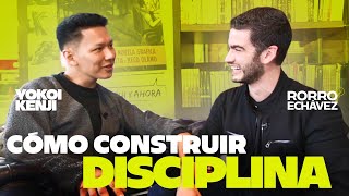 Cómo Construir Disciplina y tener una Gran Filosofía de Vida  Yokoi Kenji y Rorro Echávez [upl. by Latsyc624]