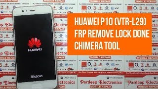 Huawei P10 VTRL29 Frp Remove lock Done Chimera Tool  Pardeep Electronics [upl. by Chilcote]