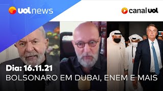 Bolsonaro em Dubai polêmica no Enem entrevista com senadora e mais  UOL News 16112021 [upl. by Malory368]