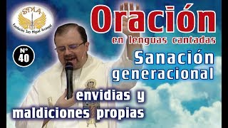 Oración 40 Sanación intergeneracional envidias y maldiciones propias [upl. by Newg]