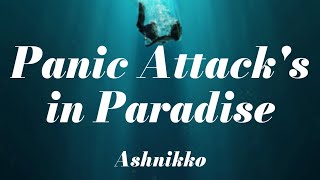 Ashnikko  Panic Attacks in Paradise Lyrics [upl. by Arreis393]