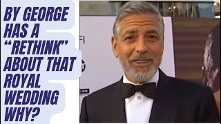 GEORGE CLOONEYCHANGE OF HEART ABOUT THAT ROYAL WEDDING breakingnews meghanandharry princeharry [upl. by Eikcir629]