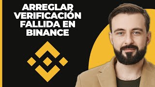 Cómo solucionar la verificación fallida en Binance  Solución para la verificación fallida en la apl [upl. by Ynaffets]