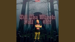 Till Tha Wheelz Fall Off [upl. by Leiria]