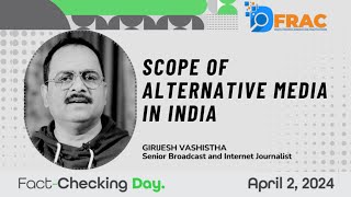 what is the scope of Alternative media in India Girijesh Vashistha Fact check  DFRAC [upl. by Litch]