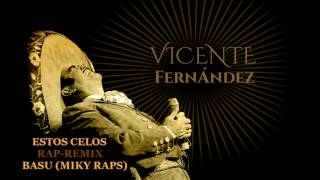 Estos Celos Vicente Fernandez Rap Remix By Miky Raps Basu Cover [upl. by Kcirdaed535]