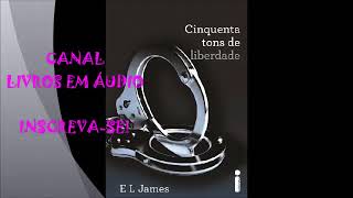 AUDIOLIVRO 50 TONS DE LIBERDADE  PARTE 1  AUTORA E L JAMES [upl. by Rafaelita]