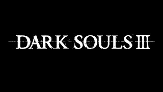 Dark Souls III First Playthrough Pt 12 [upl. by Sokcin]