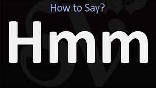 How to Pronounce Hmm CORRECTLY [upl. by Lewis]