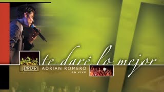 Jesús Adrián Romero  Te Daré Lo Mejor Album Completo [upl. by Preuss]