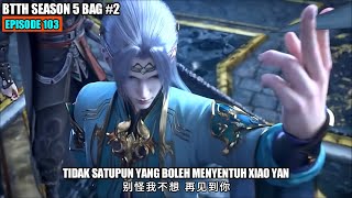 BTTH SEASON 5 EPISODE 103 SUB INDO  XIAO YAN FENG ZUN ZHE MODE DEWA [upl. by Maida]