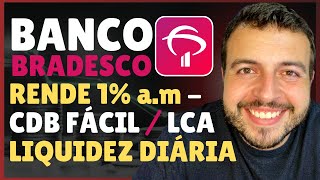 MELHORES INVESTIMENTOS BANCO BRADESCO RENDA FIXA LIQUIDEZ DIÁRIA  CDB fácil e LCA Liquidez Diária [upl. by Nytsrik]