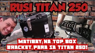 RUSI TITAN 250 MATIBAY NA TOP BOX BRACKET GINAWA PARA SA TITAN [upl. by Kelsi]