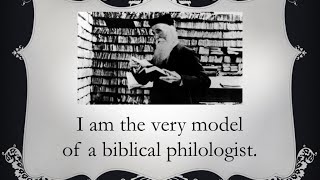 I Am the Very Model of a Biblical Philologist [upl. by Collen]