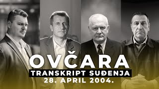 OVČARA 04  SVEDOCI  Transkript suđenja  28 april 2004 [upl. by Nollahs]