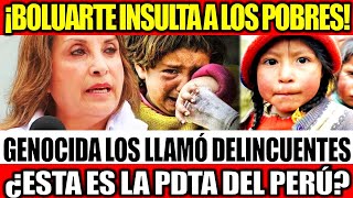 DINA BOLUARTE INSULTA A LOS POBRES DEL PERÚ quotLOS QUE DILINQUEN ES PORQUE NO TIENE INGRESOSquot [upl. by Veradia523]