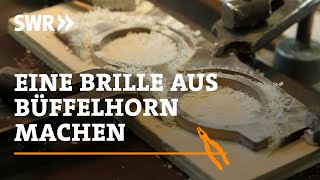 Wie man eine Brille aus Büffelhorn macht  SWR Handwerkskunst [upl. by Ivon]