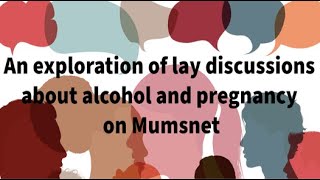 An exploration of lay discussions about alcohol and pregnancy on Mumsnet [upl. by Attegroeg]