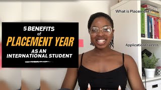 5 BENEFITS OF PLACEMENT YEAR AS AN INTERNATIONAL STUDENT UK 🇬🇧  What is Placement  Application [upl. by Brianne]