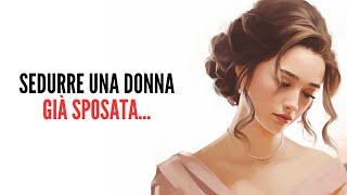 Come sedurre una donna già sposata [upl. by Haliek]